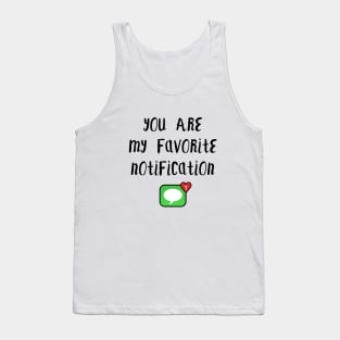 Long Distance Relationship: You Are My Favorite Notification Tank Top